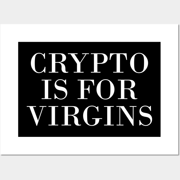 crypto is for virgins - white text Wall Art by NotesNwords